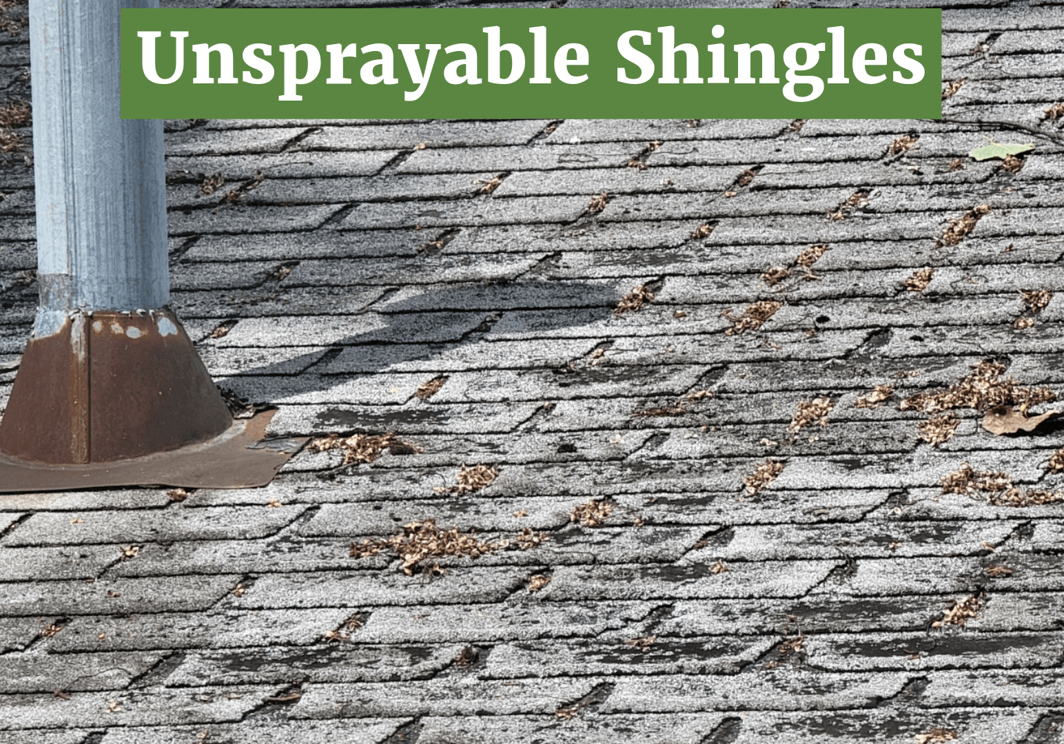 Unsprayable shingles Unsprayable shingles